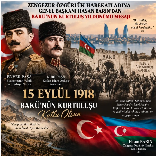 ZENGEZUR ÖZGÜRLÜK HAREKATI GENEL BAŞKANI HASAN BARIN’DAN 15 EYLÜL BAKÜ MESAJI